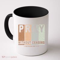 Pray Without Ceasing Thessalonians 5:17 Coffee Mug thumb 0