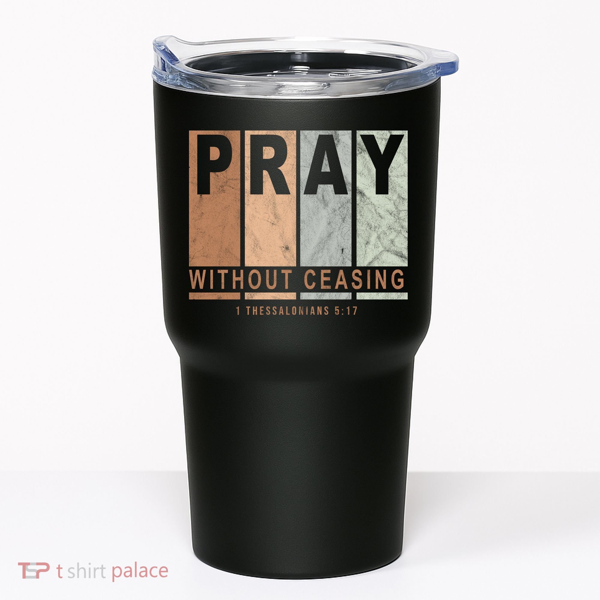 Pray Without Ceasing Thessalonians 5:17 Tumbler