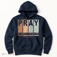 Pray Without Ceasing Thessalonians 5:17 Hoodie thumb 0