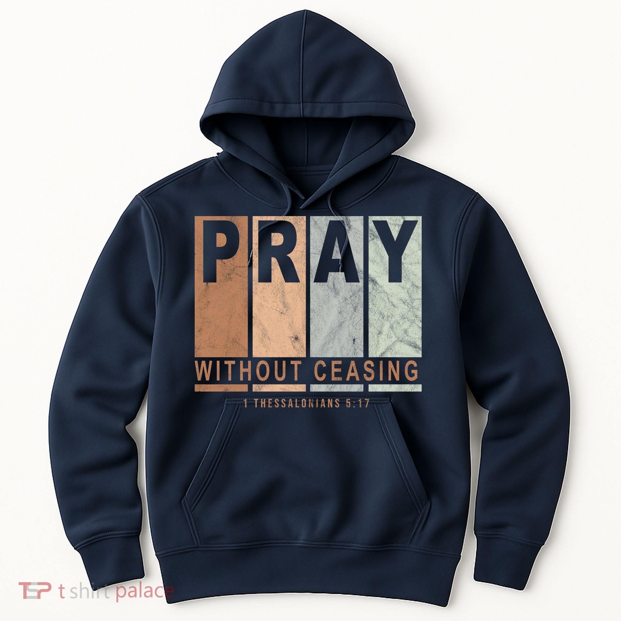 Pray Without Ceasing Thessalonians 5:17 Hoodie