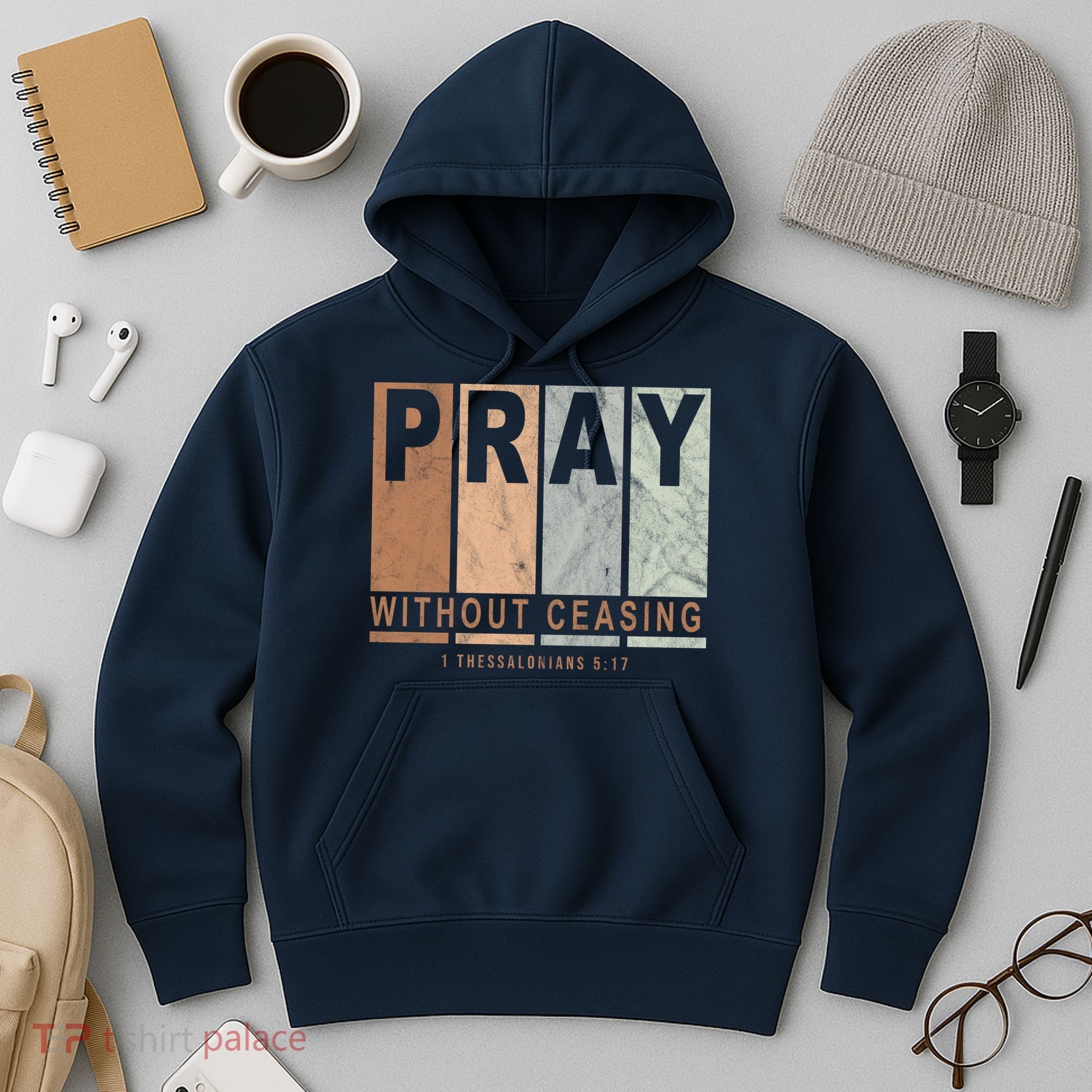 Pray Without Ceasing Thessalonians 5:17 Hoodie