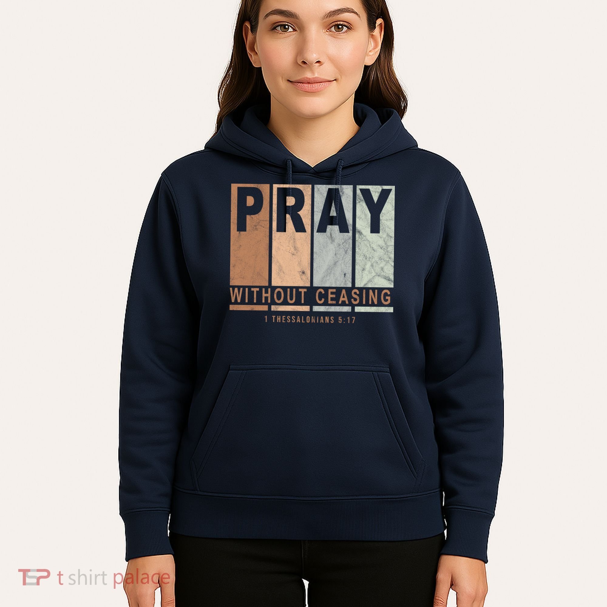 Pray Without Ceasing Thessalonians 5:17 Hoodie