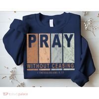 Pray Without Ceasing Thessalonians 5:17 Sweatshirt thumb 2