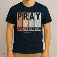 Pray Without Ceasing Thessalonians 5:17 T-Shirt thumb 3