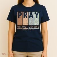 Pray Without Ceasing Thessalonians 5:17 T-Shirt thumb 4