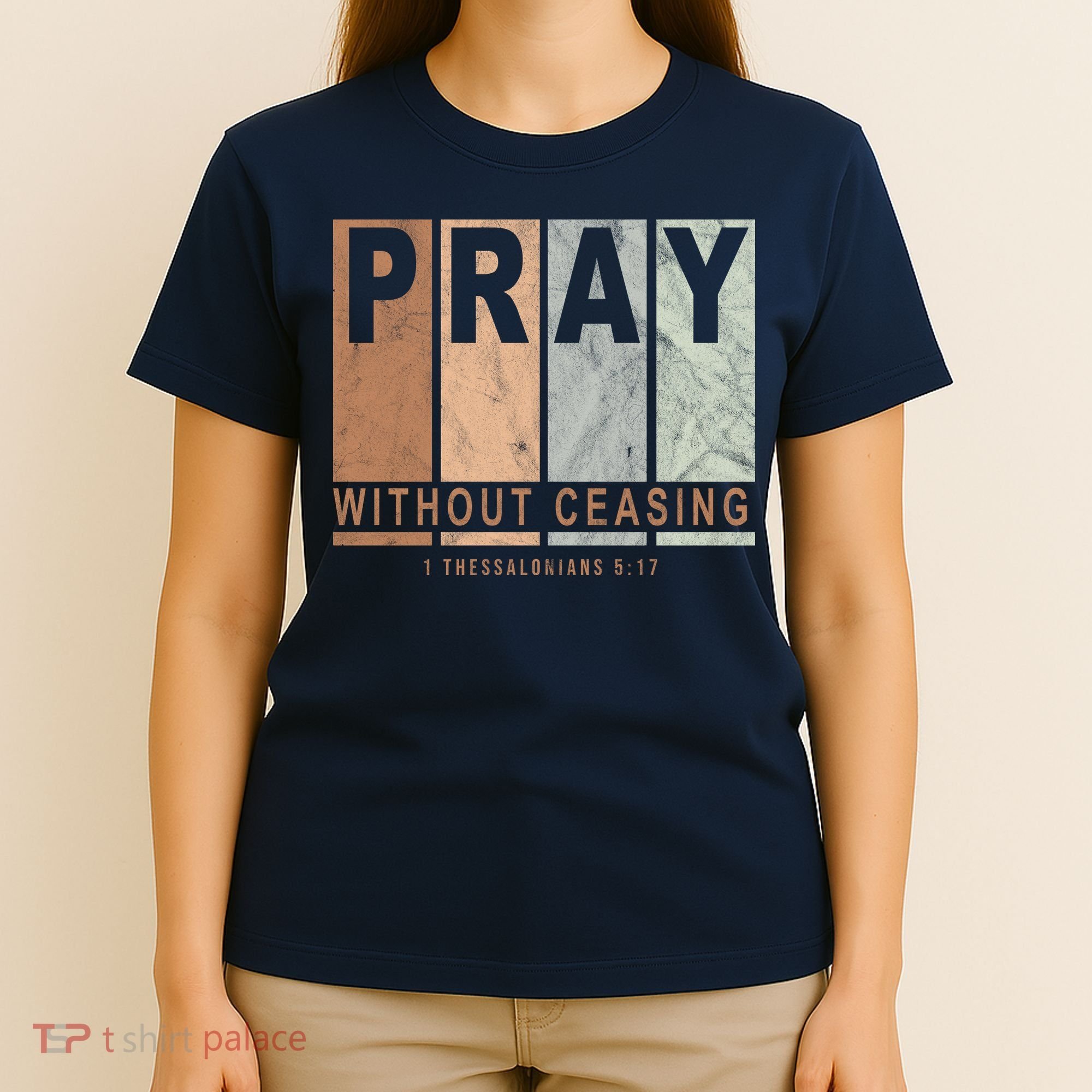 Pray Without Ceasing Thessalonians 5:17 T-Shirt
