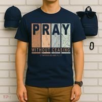 Pray Without Ceasing Thessalonians 5:17 T-Shirt thumb 6