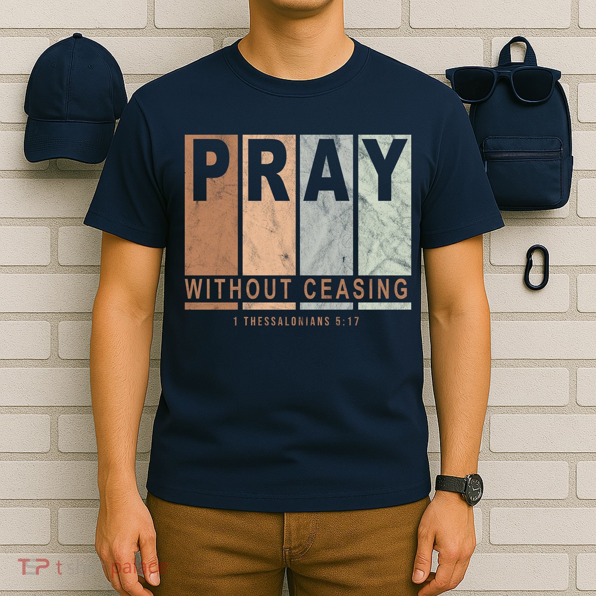 Pray Without Ceasing Thessalonians 5:17 T-Shirt