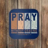 Pray Without Ceasing Thessalonians 5:17 Coaster thumb 0
