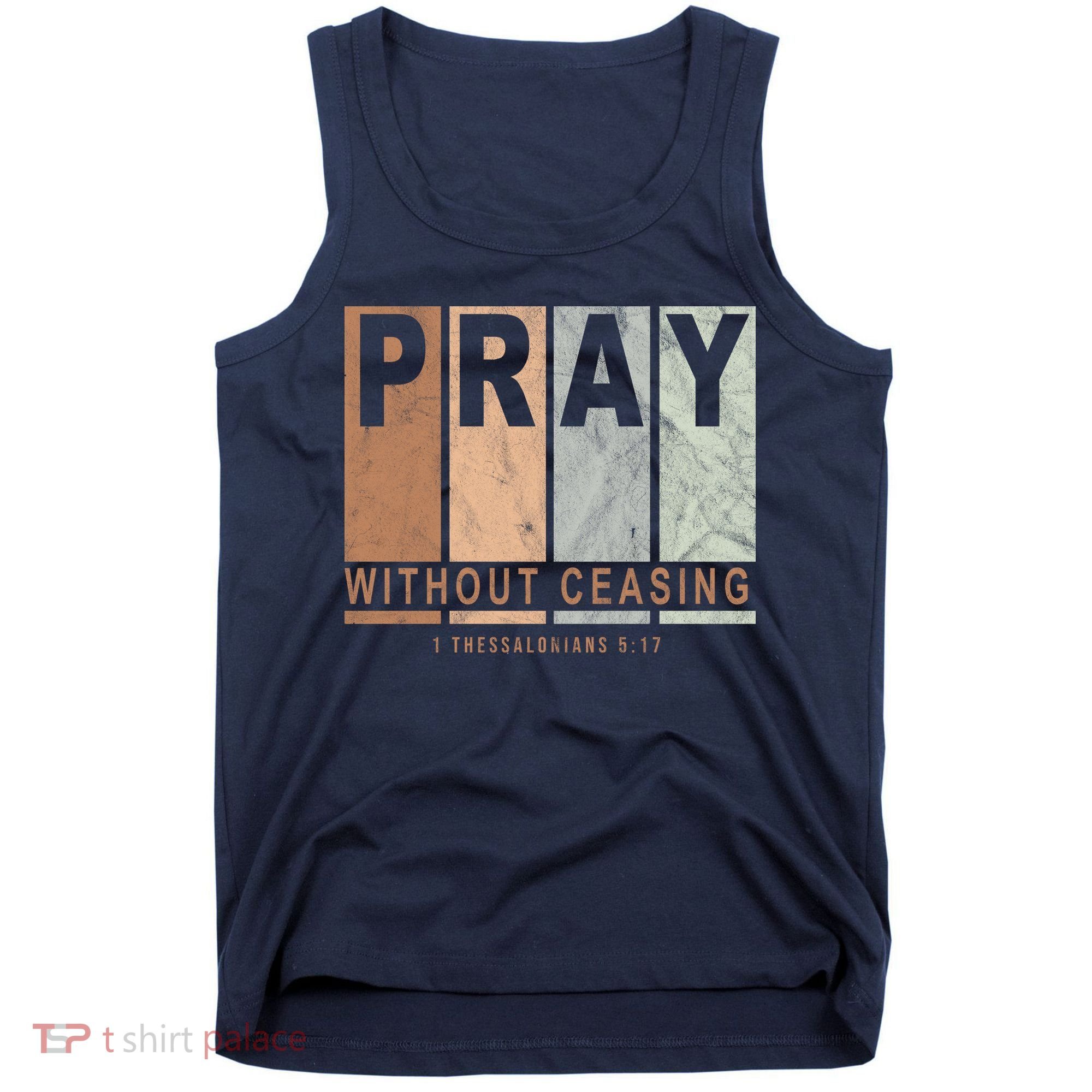 Pray Without Ceasing Thessalonians 5:17 Tank Top