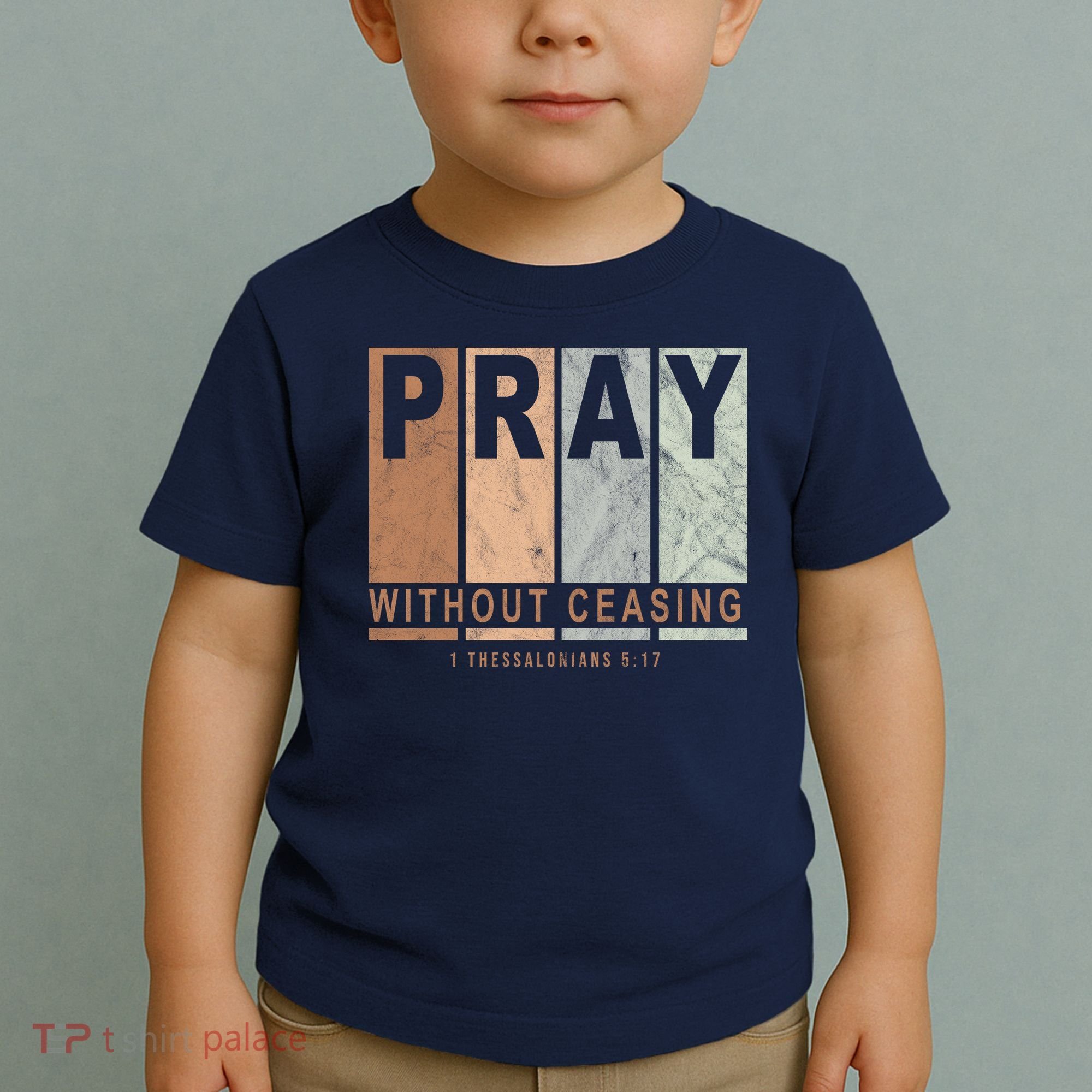 Pray Without Ceasing Thessalonians 5:17 Toddler T-Shirt
