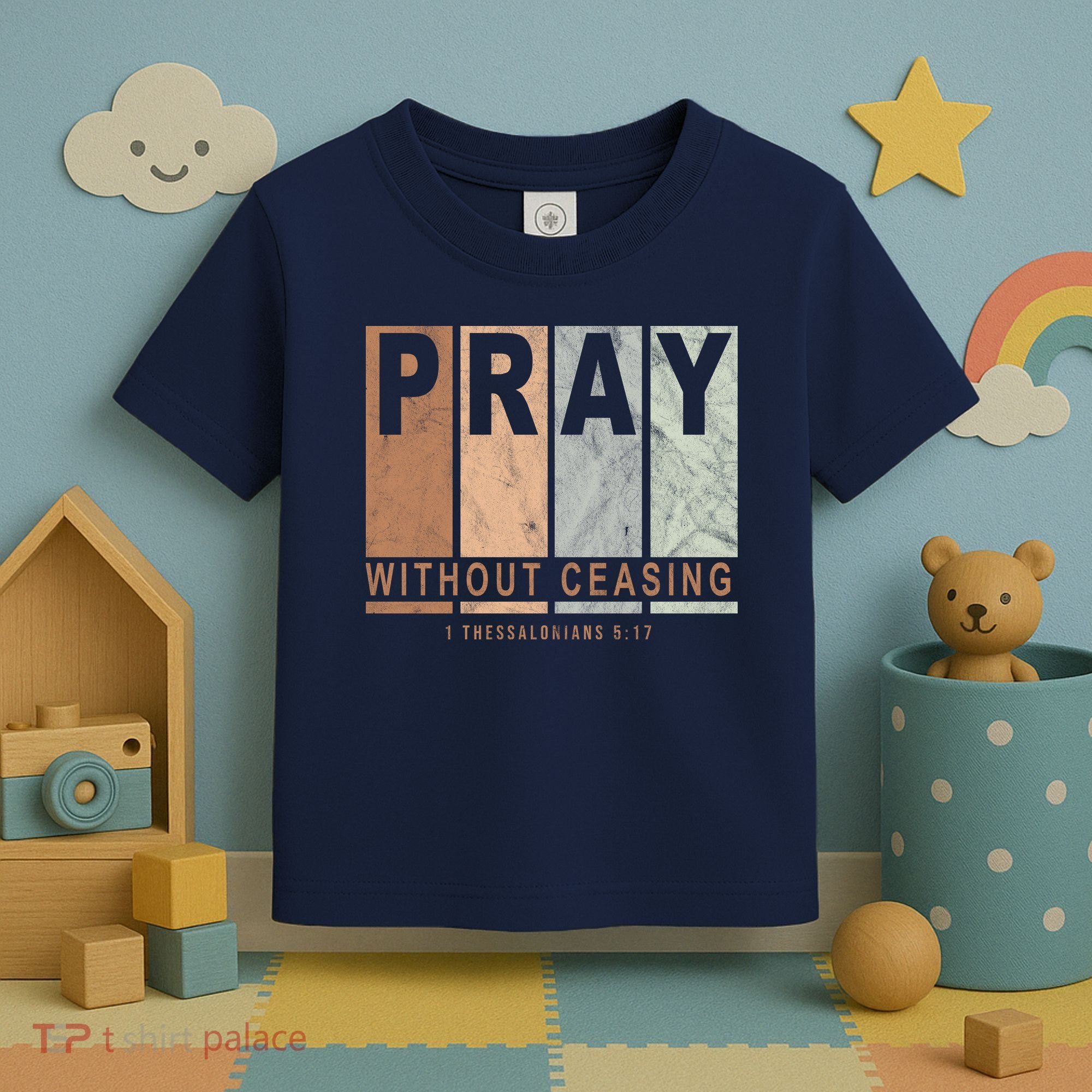 Pray Without Ceasing Thessalonians 5:17 Toddler T-Shirt