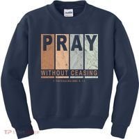 Pray Without Ceasing Thessalonians 5:17 Kids Sweatshirt thumb 0