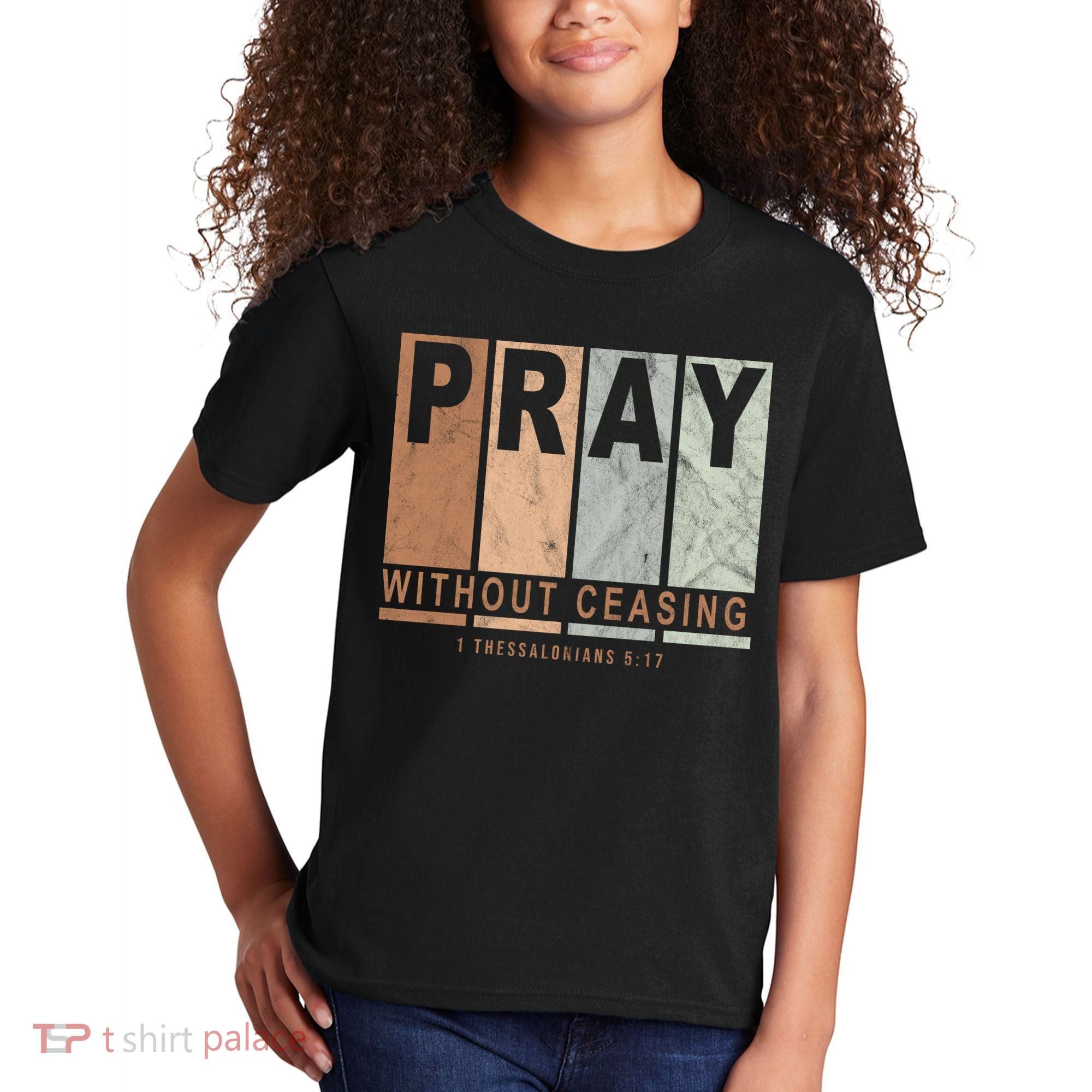 Pray Without Ceasing Thessalonians 5:17 Kids T-Shirt