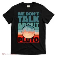 Planets We don't talk about pluto funny astronaut T-Shirt thumb 0