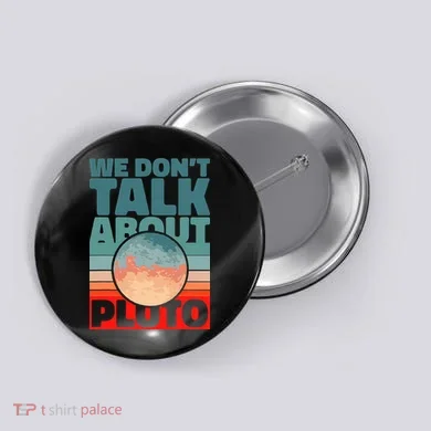 Planets We don't talk about pluto funny astronaut Button