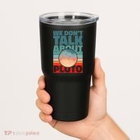 Planets We don't talk about pluto funny astronaut Tumbler thumb 2