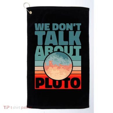 Planets We don't talk about pluto funny astronaut Golf Towel