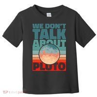 Planets We don't talk about pluto funny astronaut Toddler T-Shirt thumb 0
