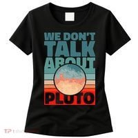 Planets We don't talk about pluto funny astronaut Women's T-Shirt thumb 0