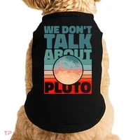 Planets We don't talk about pluto Doggie Tank thumb 0