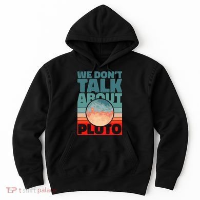 Planets We don't talk about pluto Hoodie