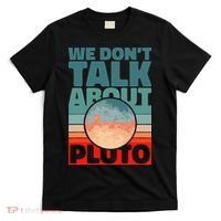 Planets We don't talk about pluto T-Shirt thumb 0