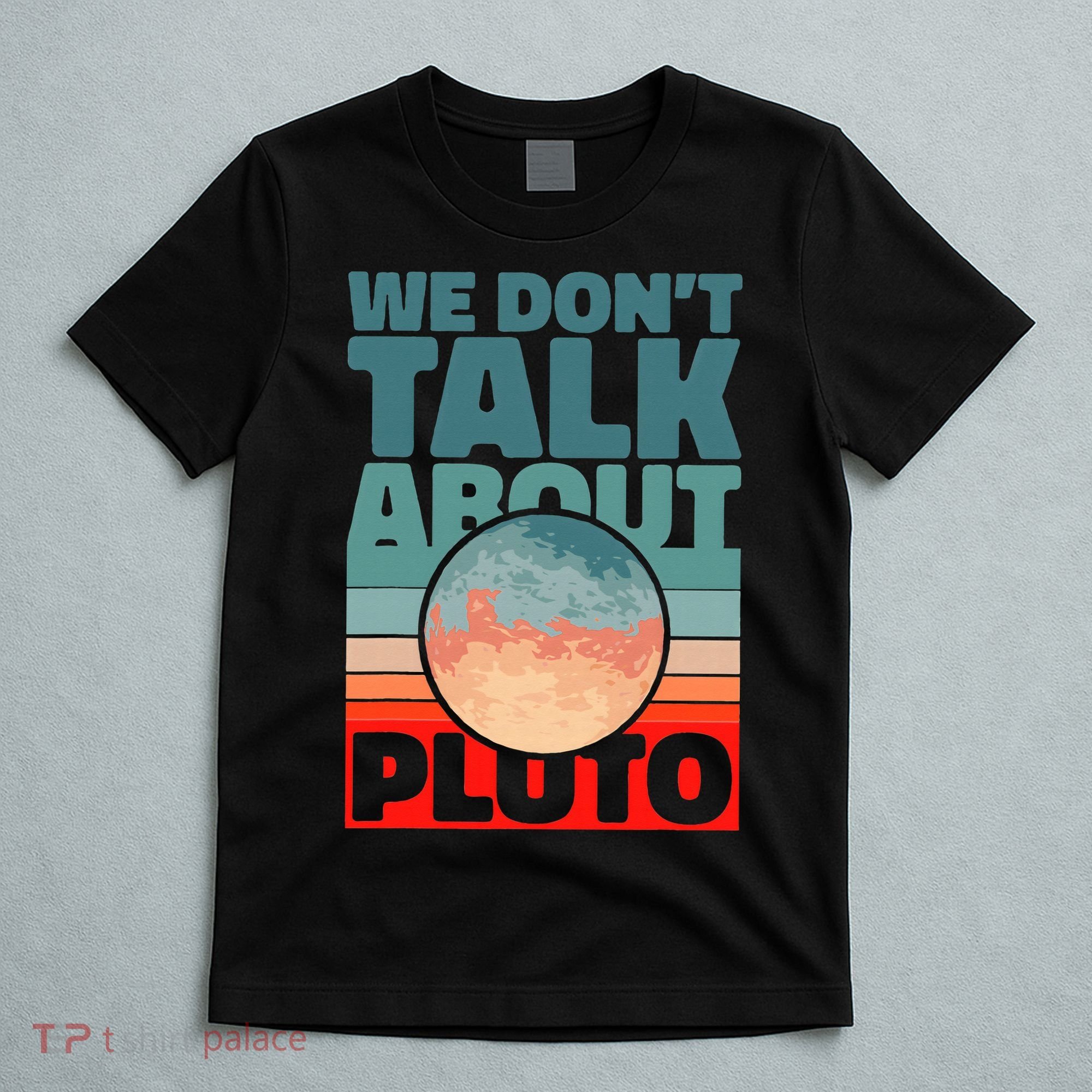 Planets We don't talk about pluto T-Shirt