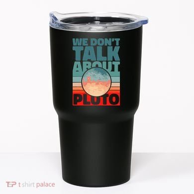 Planets We don't talk about pluto Tumbler