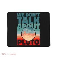 Planets We don't talk about pluto Mousepad thumb 0
