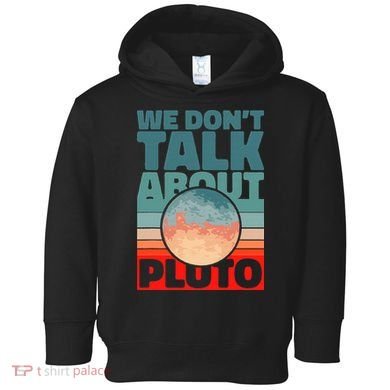 Planets We don't talk about pluto Toddler Hoodie
