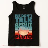 Planets We don't talk about pluto Tank Top thumb 2