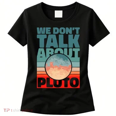 Planets We don't talk about pluto Women's T-Shirt