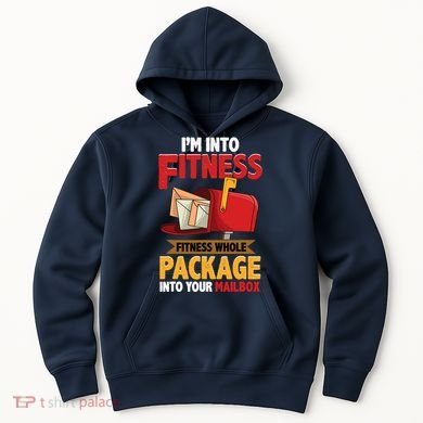 Postal Worker Funny Mailman Postman IM Into Fitness Hoodie