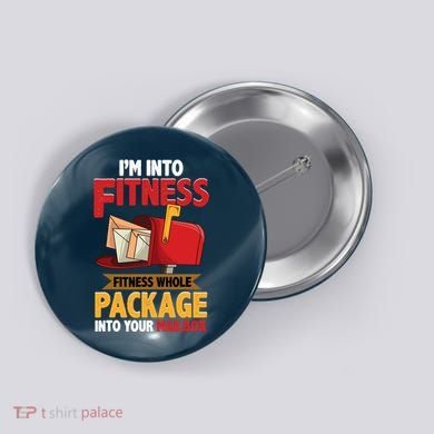 Postal Worker Funny Mailman Postman IM Into Fitness Button