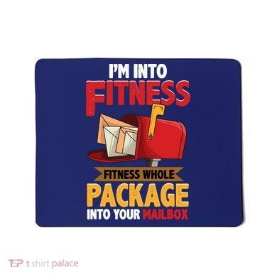 Postal Worker Funny Mailman Postman IM Into Fitness Mousepad