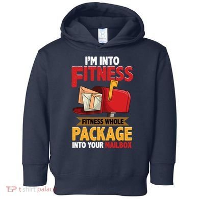 Postal Worker Funny Mailman Postman IM Into Fitness Toddler Hoodie