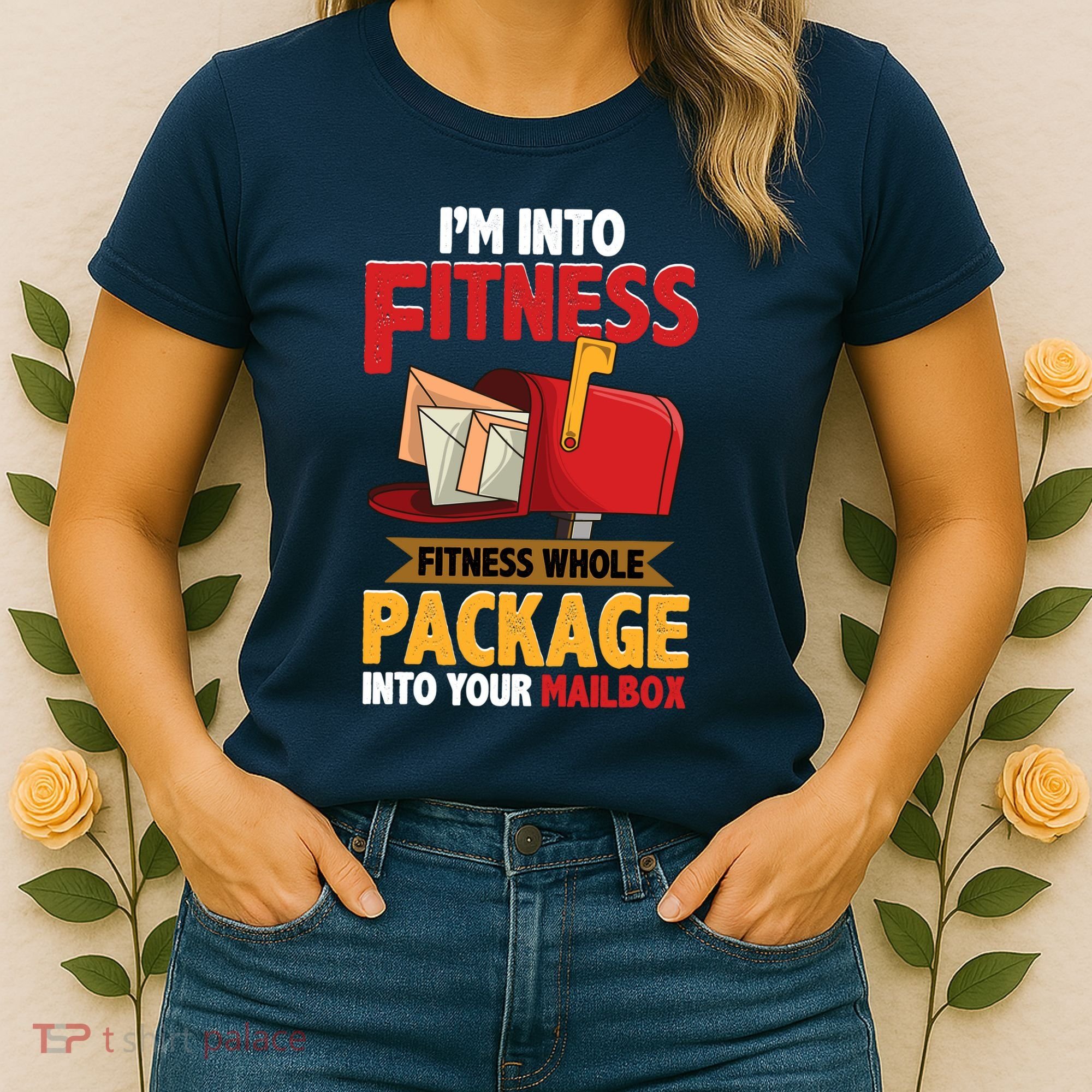 Postal Worker Funny Mailman Postman IM Into Fitness Women's T-Shirt