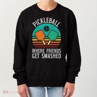 Pickleball Where Friends Get Smashed Pickle Ball Women Women's Sweatshirt thumb 0