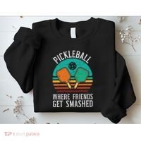 Pickleball Where Friends Get Smashed Pickle Ball Women Sweatshirt thumb 2