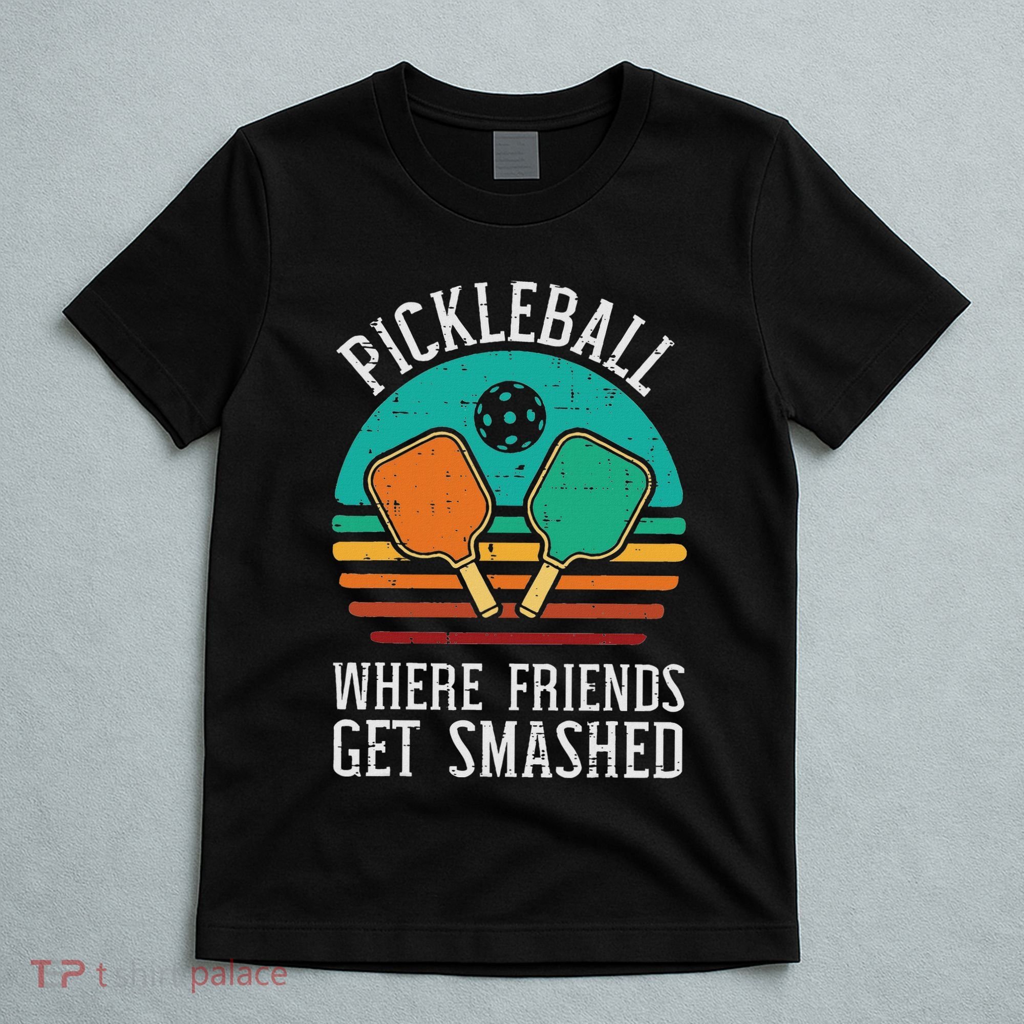 Pickleball Where Friends Get Smashed Pickle Ball Women T-Shirt