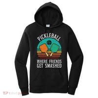 Pickleball Where Friends Get Smashed Pickle Ball Women Women's Hoodie thumb 0