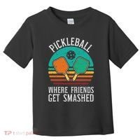 Pickleball Where Friends Get Smashed Pickle Ball Women Toddler T-Shirt thumb 0