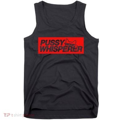 Pussy Whisperer Funny Cat Owner Tank Top
