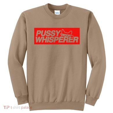 Pussy Whisperer Funny Cat Owner Sweatshirt