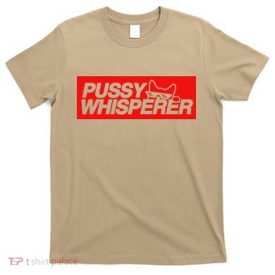 Pussy Whisperer Funny Cat Owner T-Shirt