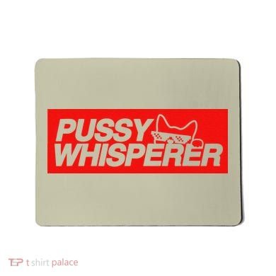 Pussy Whisperer Funny Cat Owner Mousepad