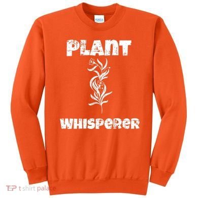 Plant Whisperer Funny Sweatshirt