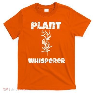 Plant Whisperer Funny T-Shirt