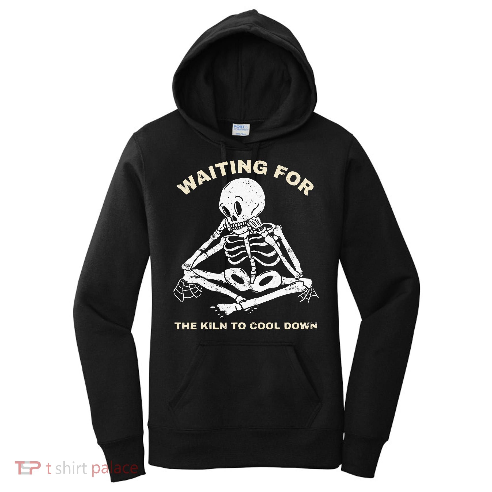 Pottery Waiting for the Kiln To Cool Down Funny Pottery Women's Hoodie